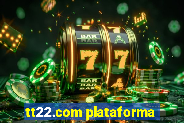 tt22.com plataforma